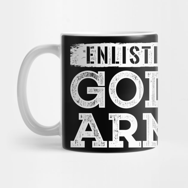 Enlisted in Gods Army by radquoteshirts